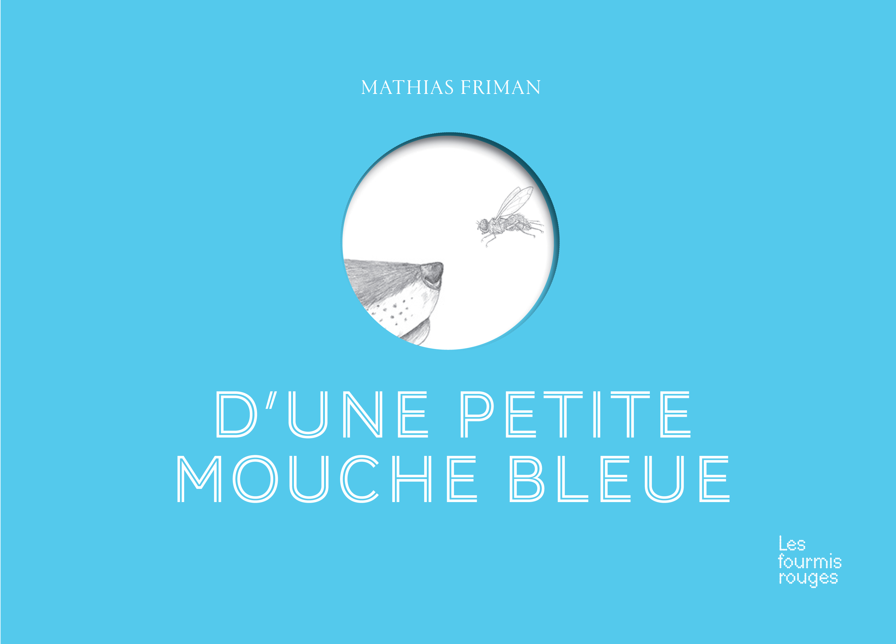 D’une petite mouche bleue — Editions Les Fourmis Rouges - Maison d