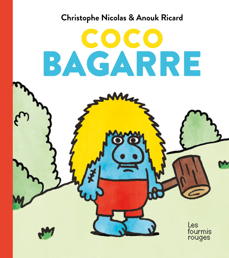 Coco Bagarre Editions Les Fourmis Rouges